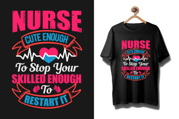 Nurse Quotes Shirt Graphics for T-Shirt Designs