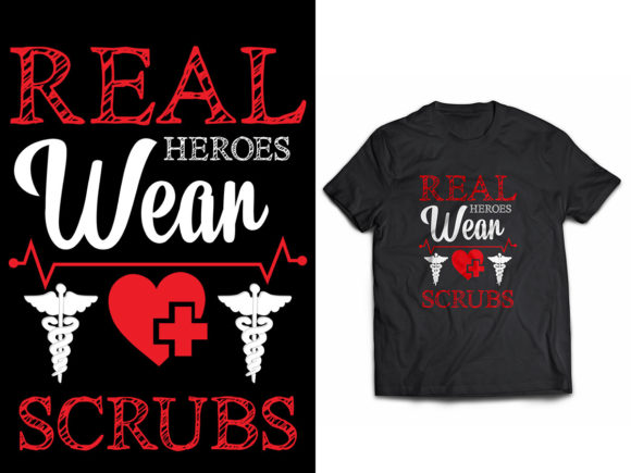 Real Heroes Wear Scrubs: Graphics & Print Templates
